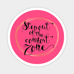 Step Out Of The Comfort Zone Positive Inspiration Quote Artwork Magnet